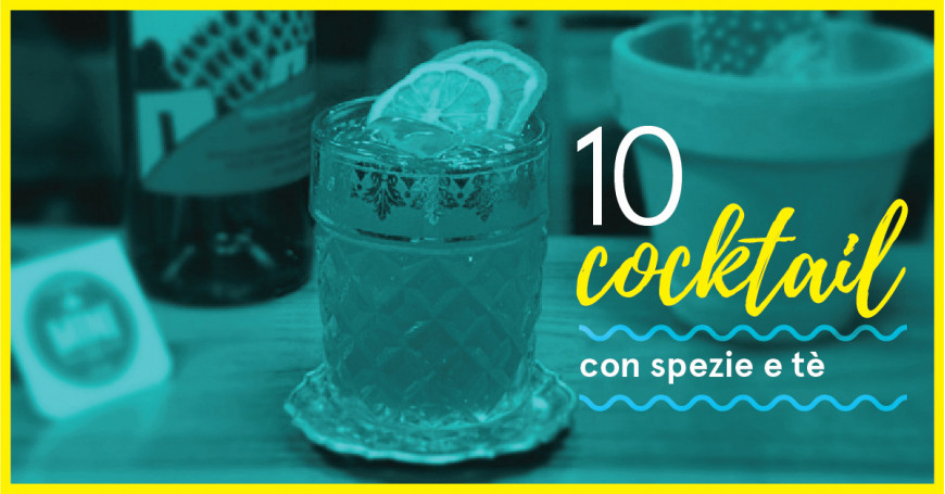 10 Cocktail con Tè e Spezie per Bartender e Mixologist 10 Cocktail con Tè e Spezie per Bartender e Mixologist
